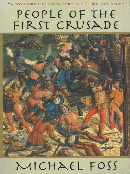 Title details for People of the First Crusade: the Truth About the Christian-Muslim War Revealed by Michael Foss - Available